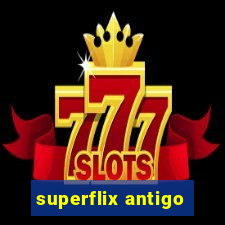 superflix antigo